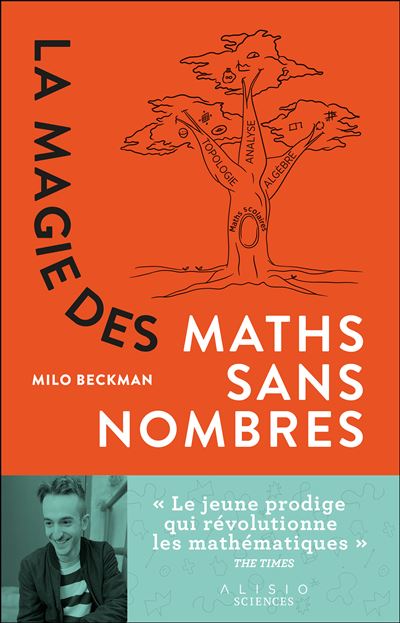 La Magie des maths sans nombres « Le jeune prodige qui révolutionne les mathématiques » THE TIMES - Milo Beckman - Alisio - broché - Essai