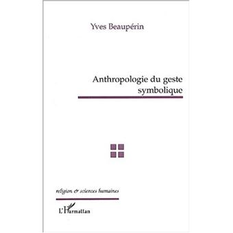 Anthropologie du geste symbolique - 1