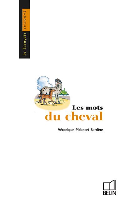 Les mots du cheval - Veronique Pidancet-Barriere - Belin - b