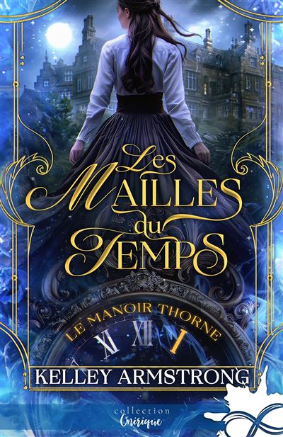 Les mailles du temps Le manoir Thorne, T1 - Kelley Armstrong - Collection Infinity - broché - Roman