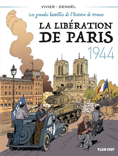 Les Grandes Batailles De L'Histoire De France - Tome 05 - 1944 - La Libération De Paris (2024)