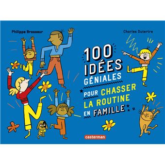 100 idées géniales pour chasser la routine en famille - 1