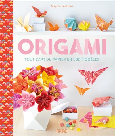 Origami - tout l art du papier en 100 modeles