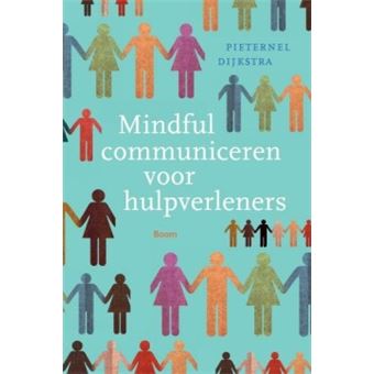 Mindful Communiceren Voor Hulpverleners - Broché - Pieternel Dijkstra ...