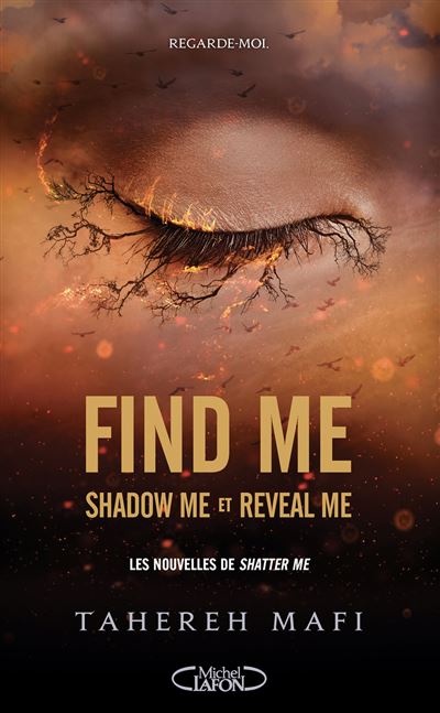 Insaisissable, Shatter Me -  : Find me - Shadow me et Reveal me