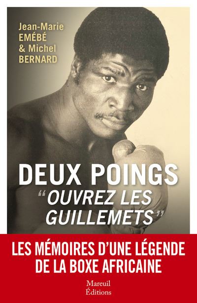 Deux poings, ouvrez les guillemets - Jean-Marie Emébé - Mareuil Editions - broché - Autobiographie