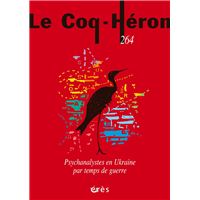 Coq Héron 264 - Psychanalystes en Ukraine par temps de guerre