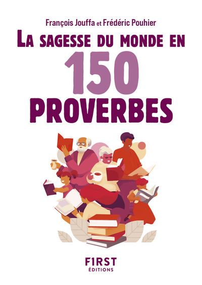 La Sagesse du monde en 150 proverbes - François Jouffa, Frédéric Pouhier (2024) La Sagesse du monde en 150 proverbes - François Jouffa, Frédéric Pouhier (2024)