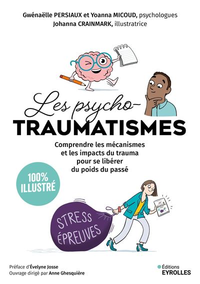Les psychotraumatismes : 100 % illustré - Gwénaëlle Persiaux, Yoanna Micoud (2025)