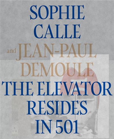 The Elevator Resides in 501 - Sophie Calle - Actes sud - relié - Beau livre