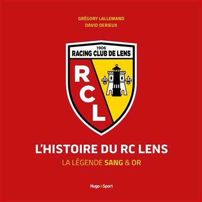 L'Histoire du RC Lens - Grégory Lallemand - Hugo Sport - cartonné - Guide