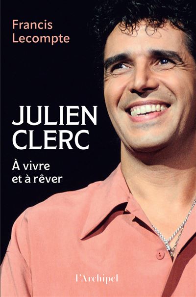 Julien Clerc - A vivre et à rêver - Francis Lecompte (2025)