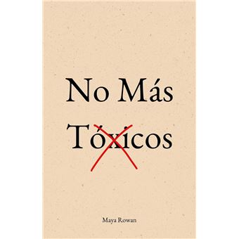 No Más Tóxicos: El Amor No Duele. Lo Que Duele Es Aceptar Migajas - Manual Concreto Para Sanar Tu Niña Interior, Poner Límites y Dejar Ir a Quien No Te Valora Sin Volver Atrás - 1