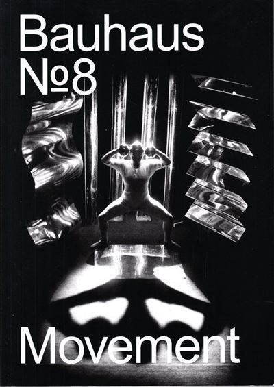 Bauhaus 08 Mouvement (Bauhaus Magazine) /anglais -  DESSAU FOUNDATION - broché