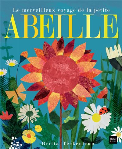 Le merveilleux voyage de la petite abeille - Britta Teckentrup - cartonné