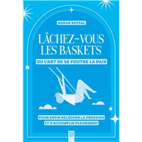 Lâchez-vous les baskets ou l’art de se foutre la paix