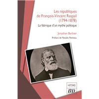 Les républiques de François-Vincent Raspail (1794-1878)
