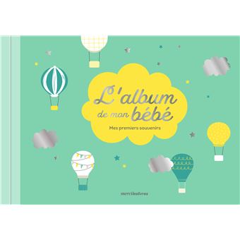 L'album de mon bébé - À personnaliser avec tous les souvenirs de bébé de sa  naissance jusqu'à ses 3 ans, Charline Freyburger,Emilie Pernet