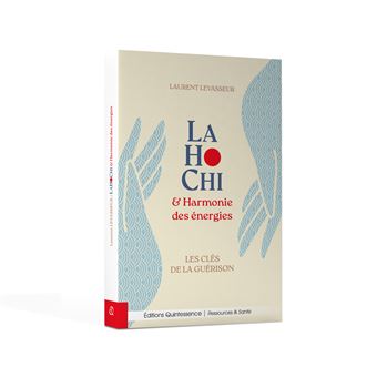 LaHoChi et harmonie des énergies - Les clés de la guérison