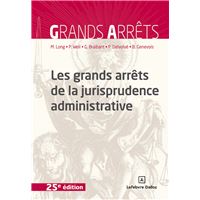 Les grands arrêts de la jurisprudence administrative