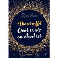 Etre soi suffit - Créer sa vie en étant soi