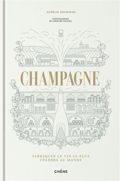 Champagne: Fabriquer le vin le plus célèbre au monde