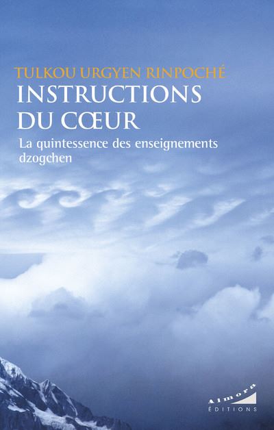 Instructions du coeur - La quintessence des enseignements dzogchen - Tulkou Urgyen Rinpoche - broché