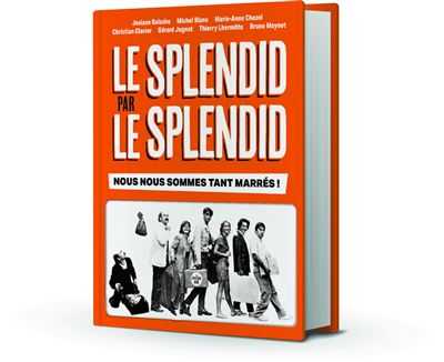 Le Splendid par le Splendid, nous nous sommes tant marrés !