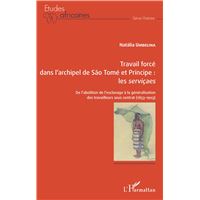 Travail forcé dans l'archipel de São Tomé  et Príncipe : <em>les serviçaes</em>