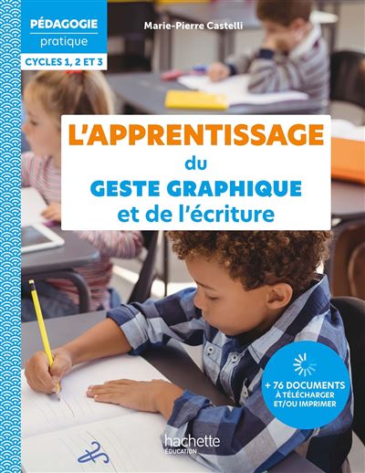 Pédagogie Pratique - L'apprentissage du geste graphique et de l'écriture