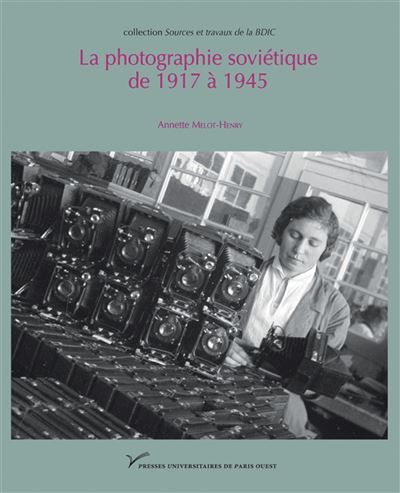 La photographie sovietique de 1917 a 1945