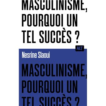 LE MASCULINISME, COMMENT DETRUIT-IL? - 1