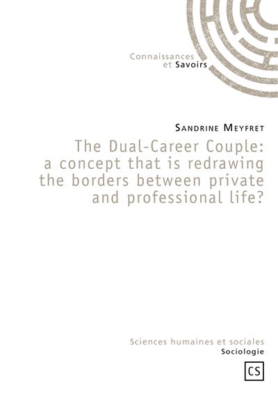 The dual-career couple, a concept that is redrawing the borders between private and professional life ? - Sandrine Meyfret - broché