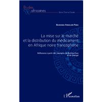 La mise sur le marché et la distribution du médicament en Afrique noire francophone