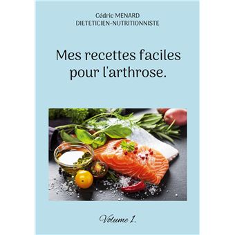 Mes recettes faciles pour l'arthrose.
