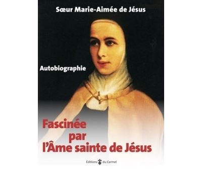 Fascinée par l'Âme sainte de Jésus Autobiographie - broché - Sœur Marie