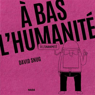 A bas lhumanité
