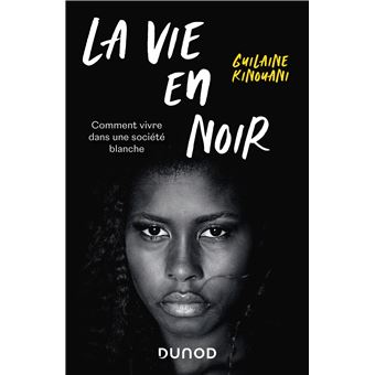 La vie en noir Comment vivre dans une soci t blanche broch