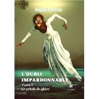 L’oubli impardonnable Tome I Le pétale de glace