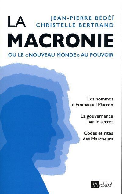 La macronie ou le nouveau monde au pouvoir - Jean-Pierre Bédéï (2018)