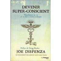 DEVENIR SUPER CONSCIENT COMMENT PASSER DE L'ORDINAIRE A L'EX