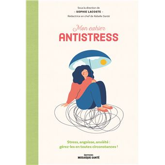 MON CAHIER ANTISTRESS STRESS ANGOISSE ANXIETE GEREZ-LES - 1