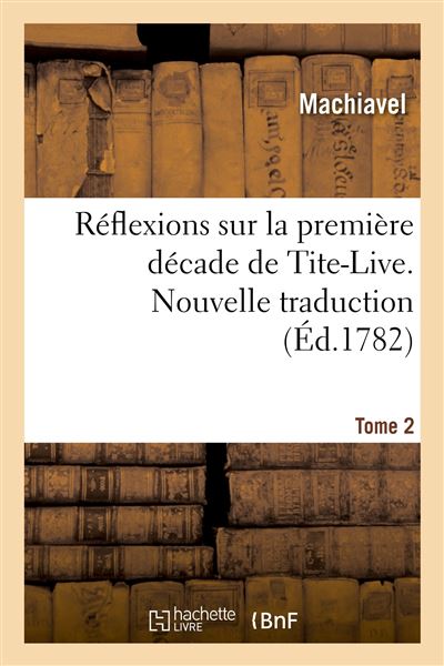 Réflexions sur la première décade de Tite-Live. Nouvelle traduction. Tome 2 - Nicolas Machiavel - broché