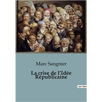 La crise de l'Idée Républicaine