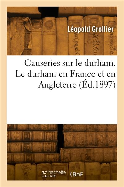 Causeries sur le durham. Le durham en France et en Angleterre