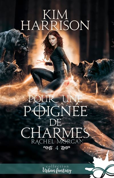 Pour une poignée de charmes Rachel Morgan, T4 - Kim Harrison - Collection Infinity - broché - Roman