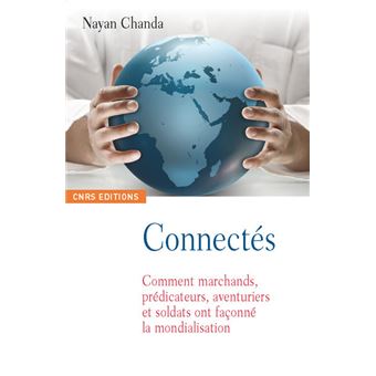 Au commencement était la mondialisation. La grande saga des aventuriers, missionnaires, soldats et m - 1