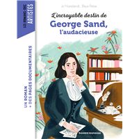 L'incroyable destin de George Sand, l'audace et la passion
