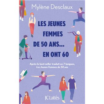 Les jeunes femmes de 50 ans... en ont 60 - broché - Mylène Desclaux ...