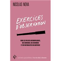 Exercices d'observation - Dans les pas des anthropologues, des écrivains, des designers et des naturalistes du quotidien